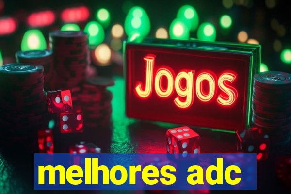 melhores adc
